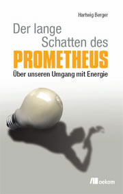 Buchtitel: Der lange Schatten des Prometheus. Über unseren Umgang mit Energie